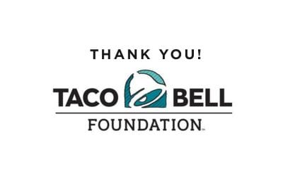 Taco Bell Foundation Grant – Thank You!